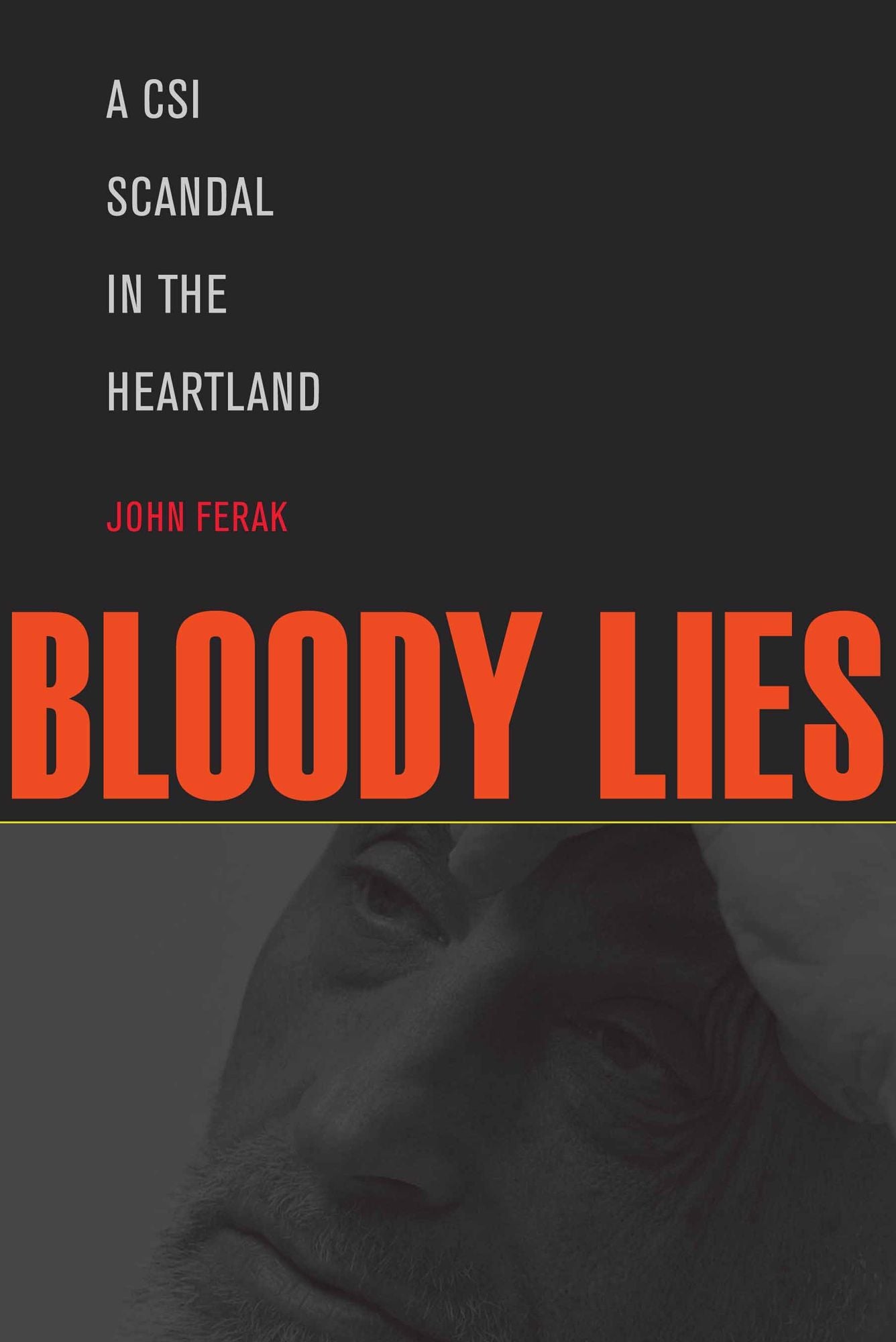 Bloody Lies: A CSI Scandal in the Heartland