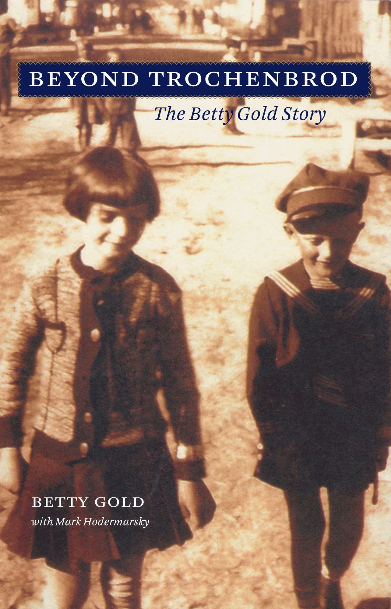 Beyond Trochenbrod: The Betty Gold Story