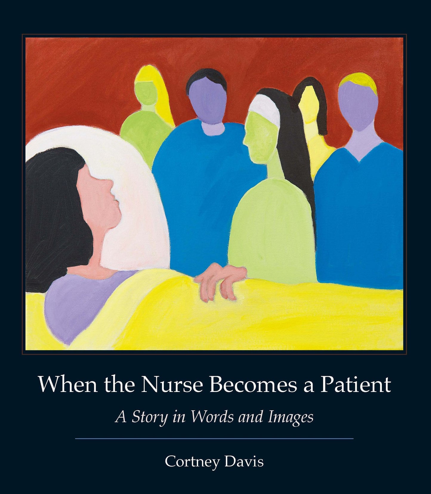 When the Nurse Becomes a Patient: A Story in Words and Images