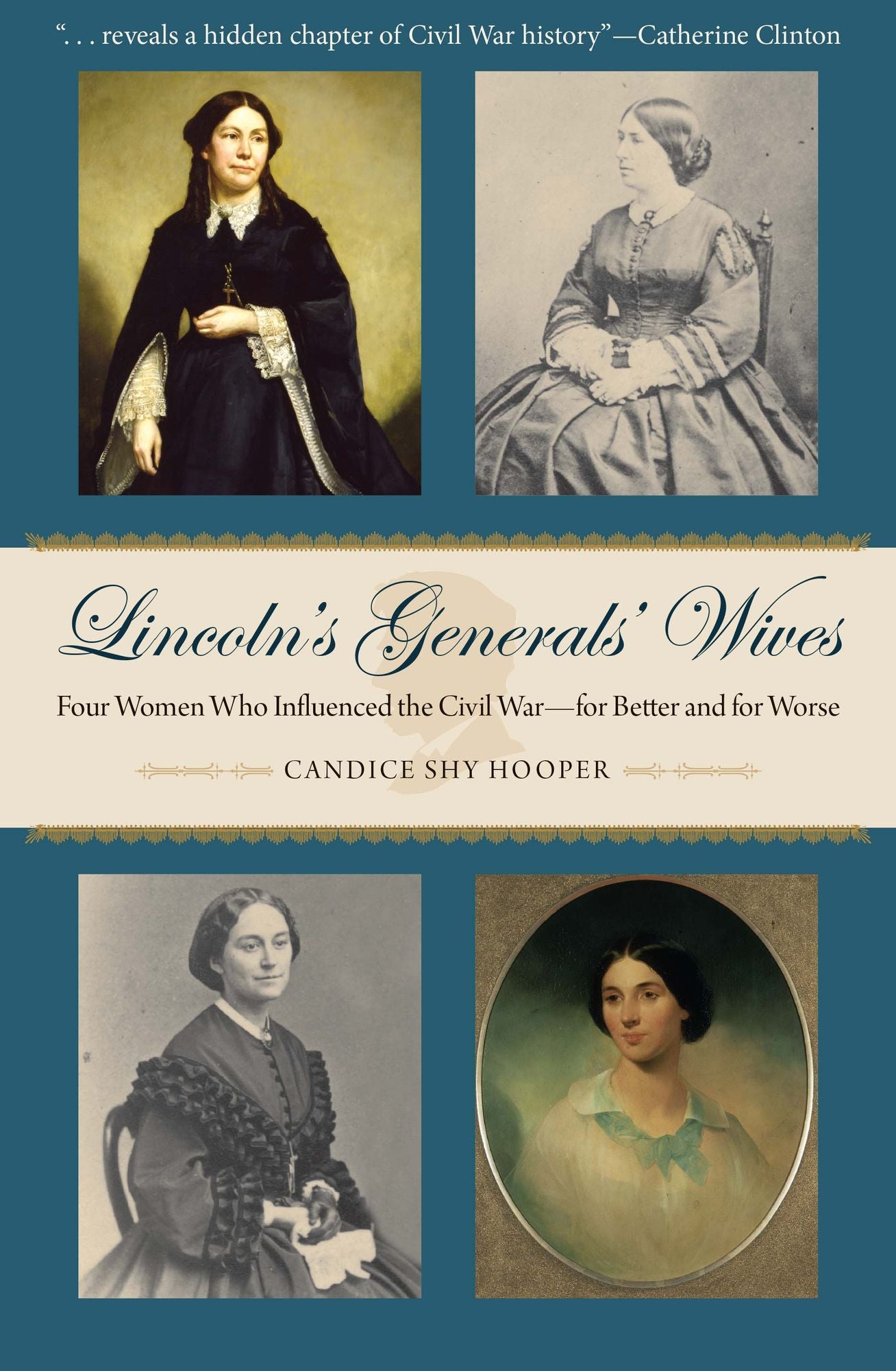 Lincoln's Generals' Wives: Four Women Who Influenced the CIvil War-for Better and for Worse