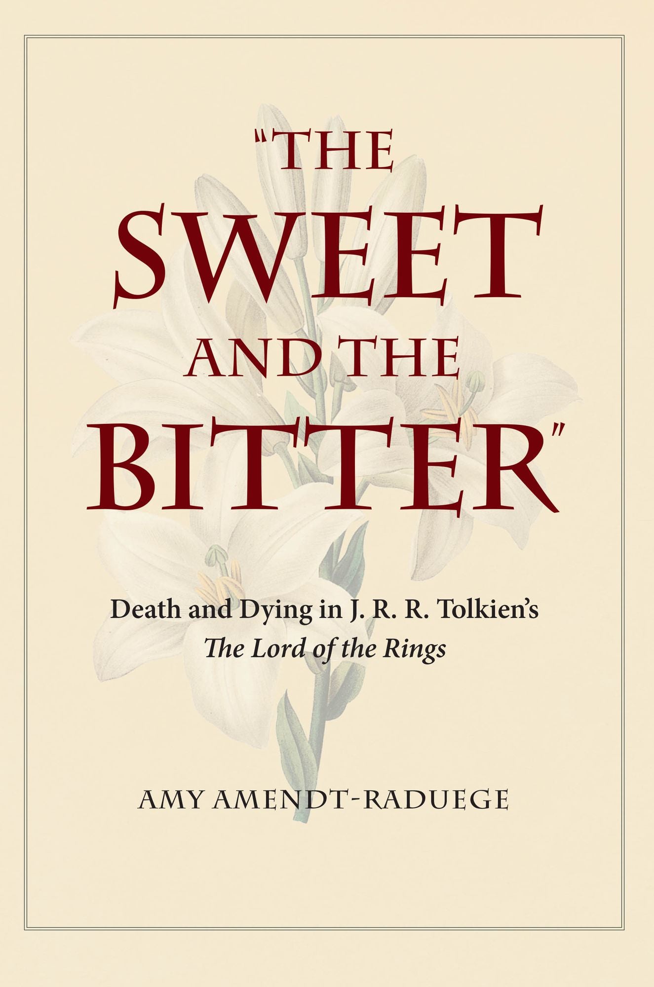 The Sweet and the Bitter: Death and Dying in J. R. R. Tolkien's The Lord of the Rings