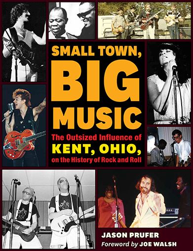 Small Town, Big Music: The Outsized Influence of Kent, Ohio, on the History of Rock and Roll