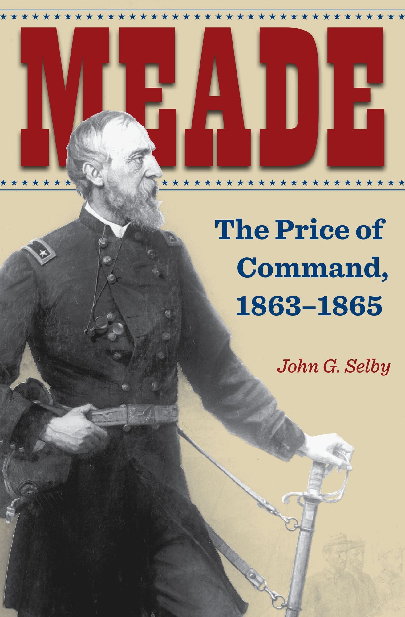 Meade: The Price of Command, 1863-1865