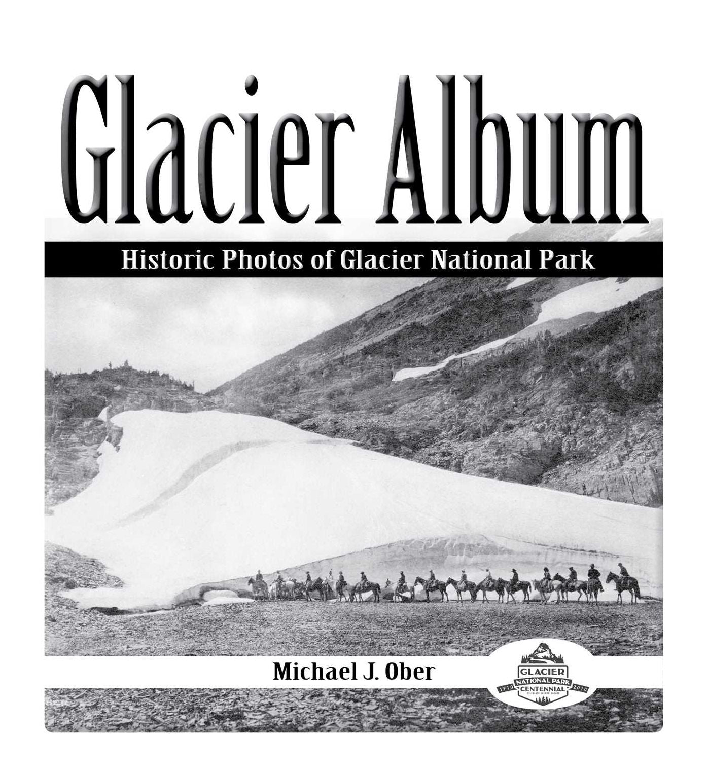 Glacier Album: Historic Photographs of Glacier National Park