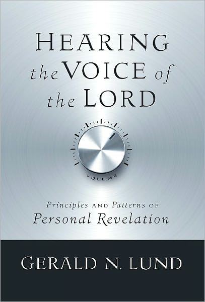 Hearing the Voice of the Lord: Principles and Patterns of Personal Revelation