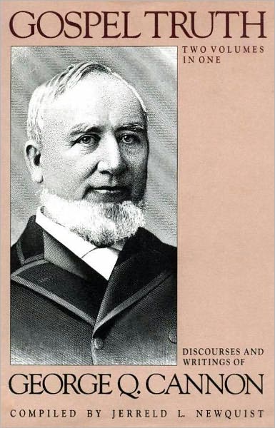 Gospel Truth: Discourses and Writings of President George Q. Cannon