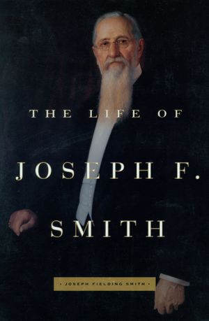 Life of Joseph F. Smith