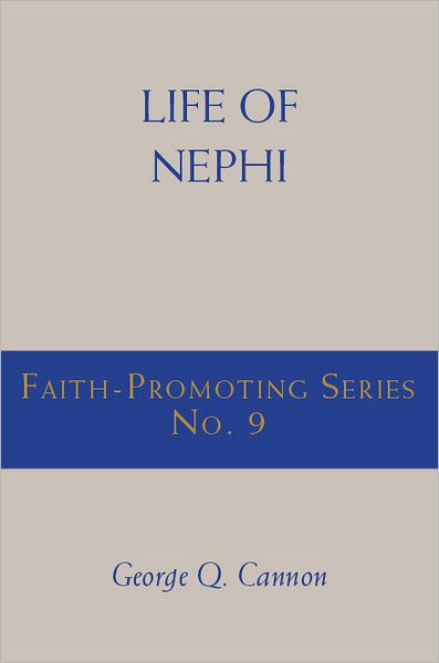 Life of Nephi: Faith-Promoting Series, no. 9