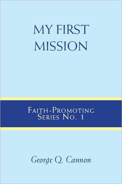 My First Mission: Faith-Promoting Series, no. 1