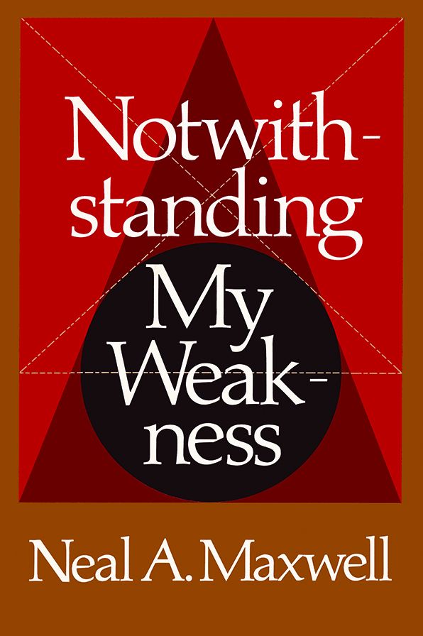 Notwithstanding My Weakness