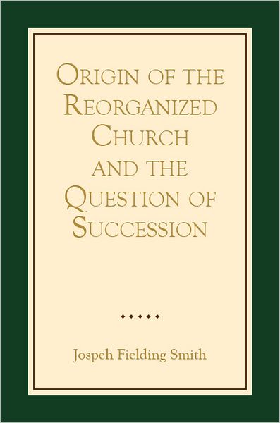 Origin of the Reorganized Church and the Question of Succession
