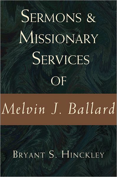 Sermons and Missionary Services of Melvin J. Ballard