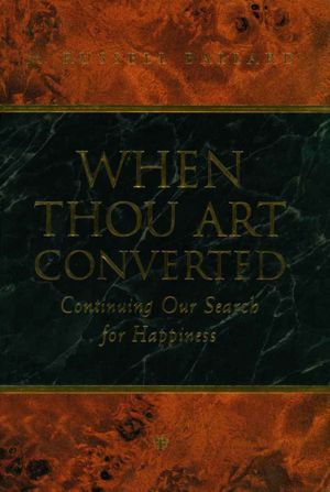 When Thou Art Converted: Continuing Our Search for Happiness