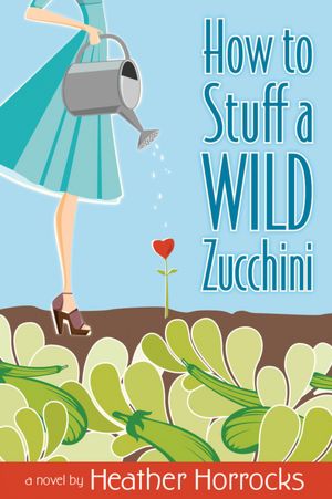 How to Stuff a Wild Zucchini