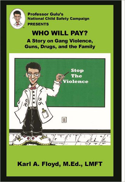 Who Will Pay?: A Story on Gang Violence, Guns, Drugs, and the Family