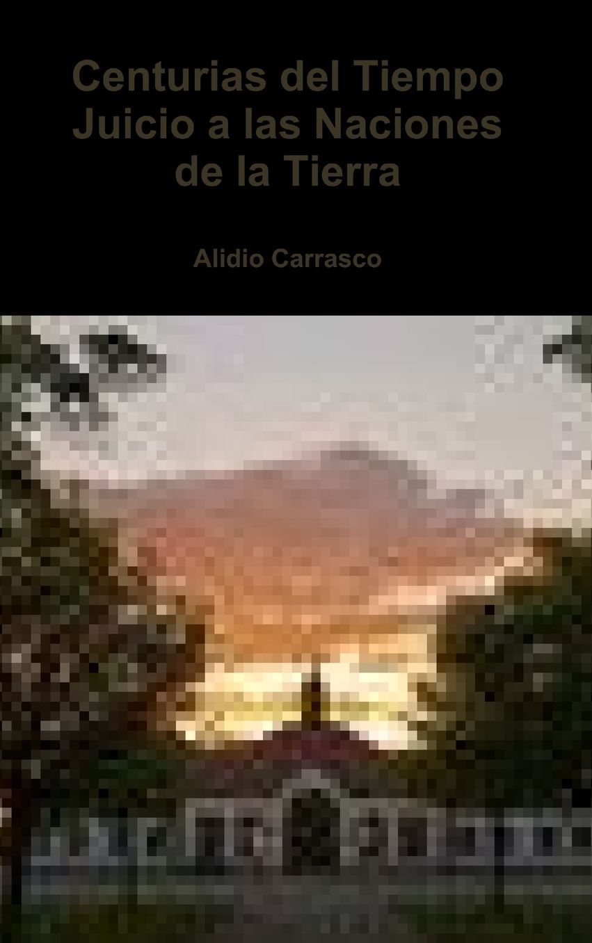 Centurias del Tiempo Juicio a las Naciones de la Tierra