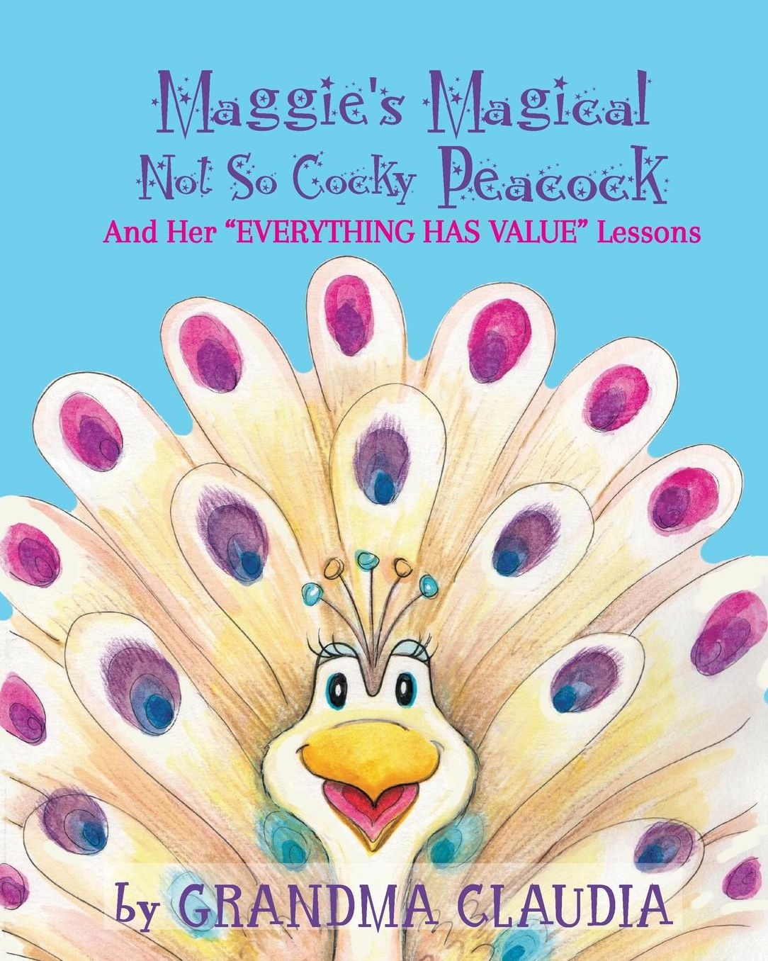 Maggie's Magical 'Not So Cocky' Peacock: And Her Everything Has Value Lessons