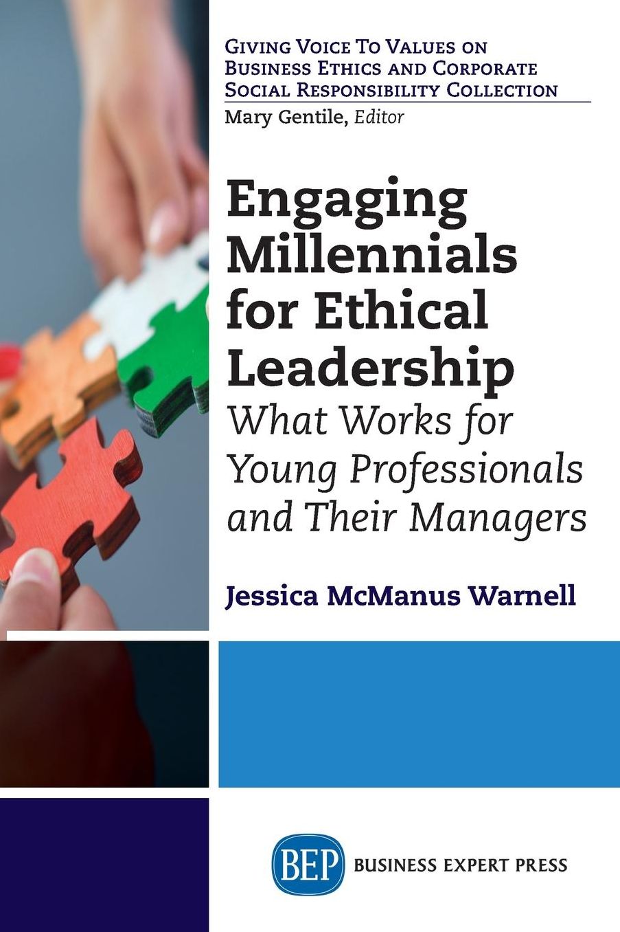 Engaging Millennials for Ethical Leadership: What Works For Young Professionals and Their Managers