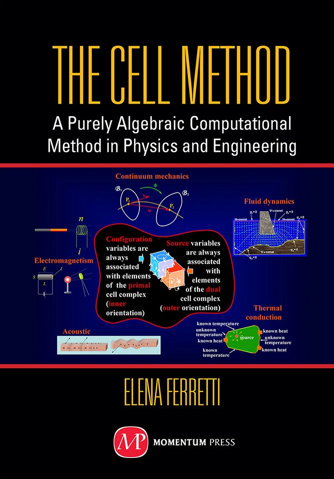 The Cell Method: A Purely Algebraic Computational Method in Physics and Engineering
