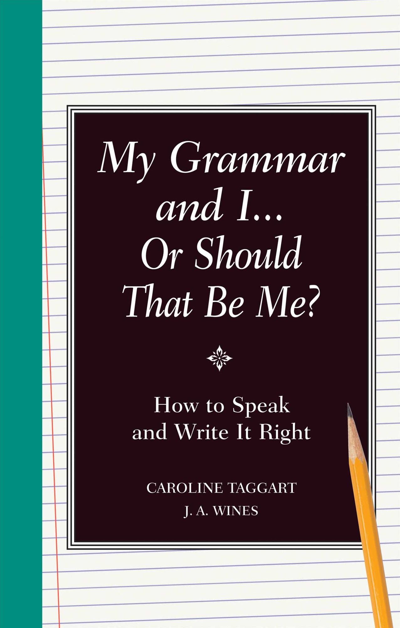 My Grammar and I or Should It Be Me?: Old School Ways to Improve Your English: Old School Ways to Improve Your English