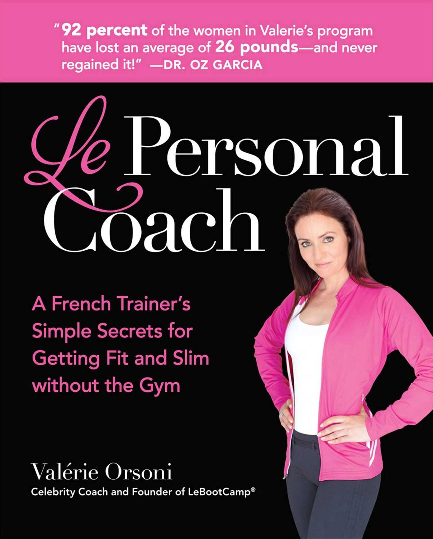 Le Personal Coach: A French Trainer's Simple Secrets for Getting Fit and Slim without the Gym