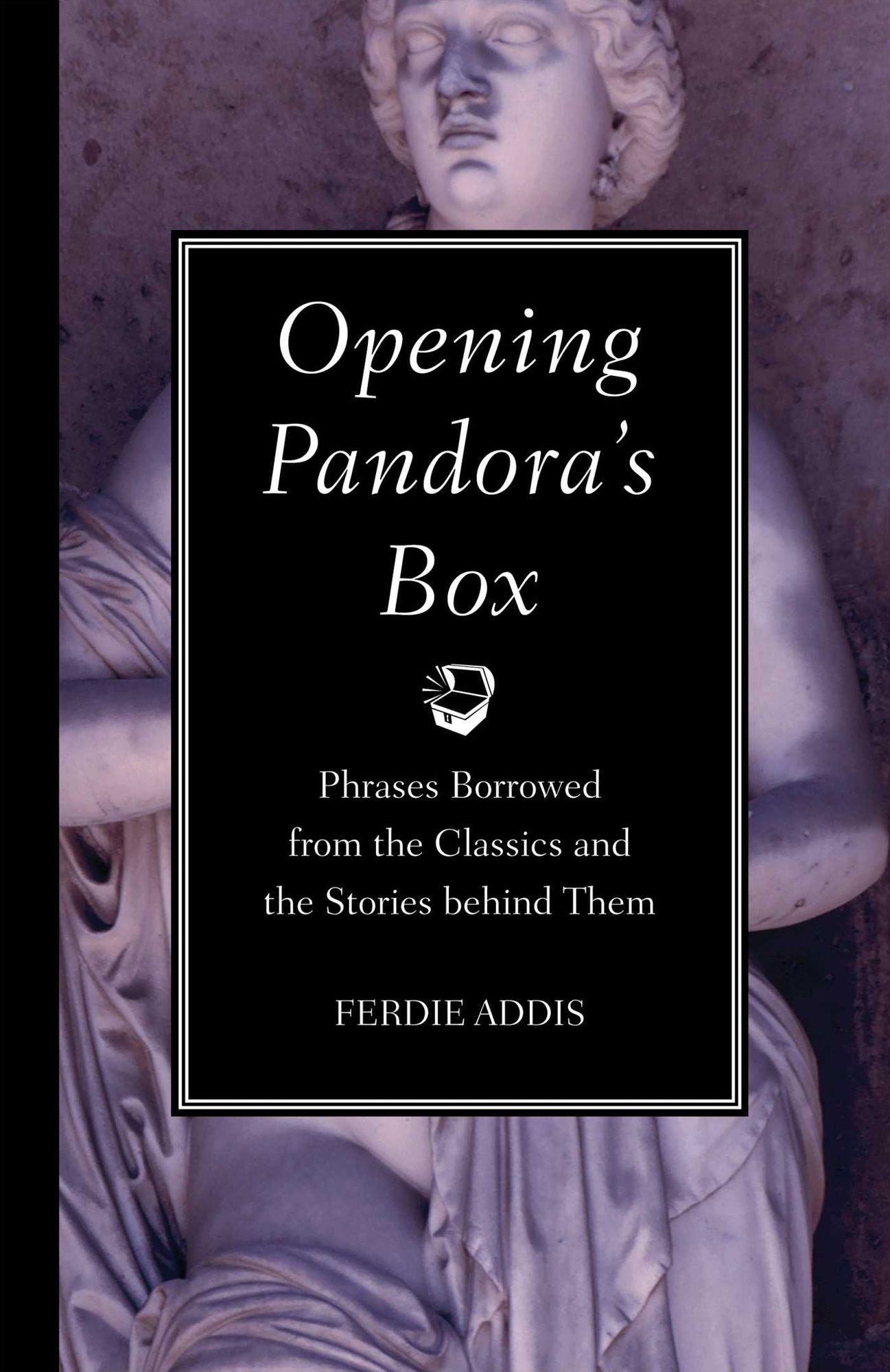 Opening Pandora's Box: Phrases Borrowed from the Classics and the Stories Behind Them