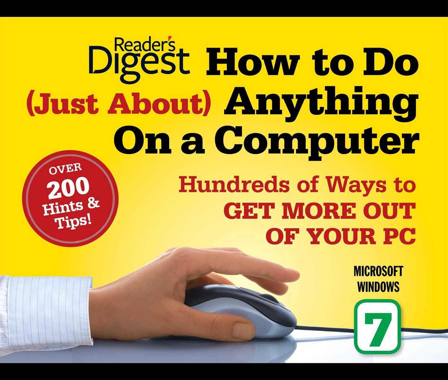 How to Do Just About Anything on a Computer: Microsoft Windows 7