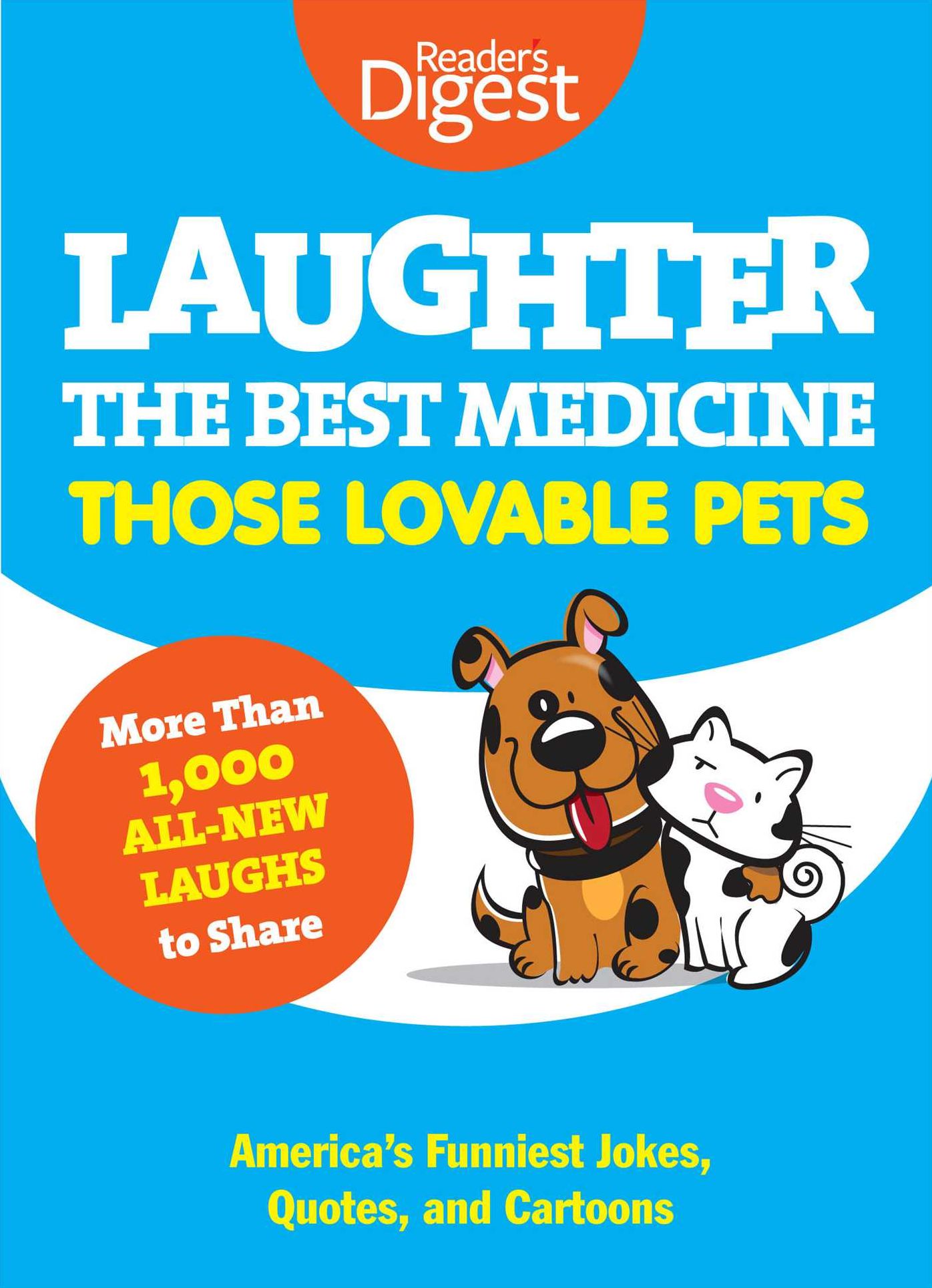 Laughter Is the Best Medicine: Those Lovable Pets: Reader's Digest Funniest Pet Jokes, Quotes, and Cartoons