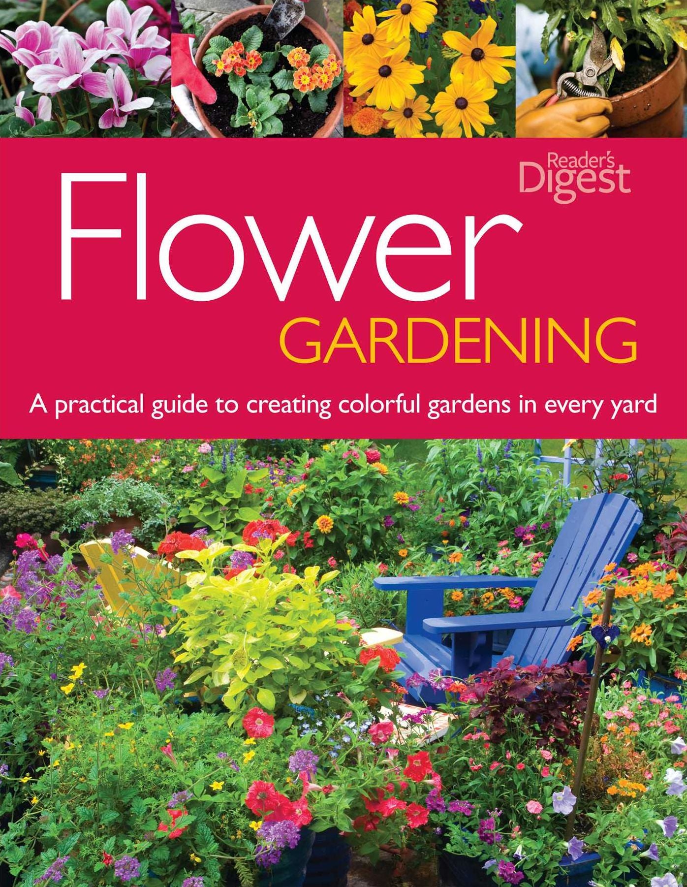 Flower Gardening: A Practical Guide to Creating Colorful Gardens in Every Yard