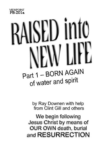 Raised Into New Life: Part 1- Born Again of Water and the Spirit