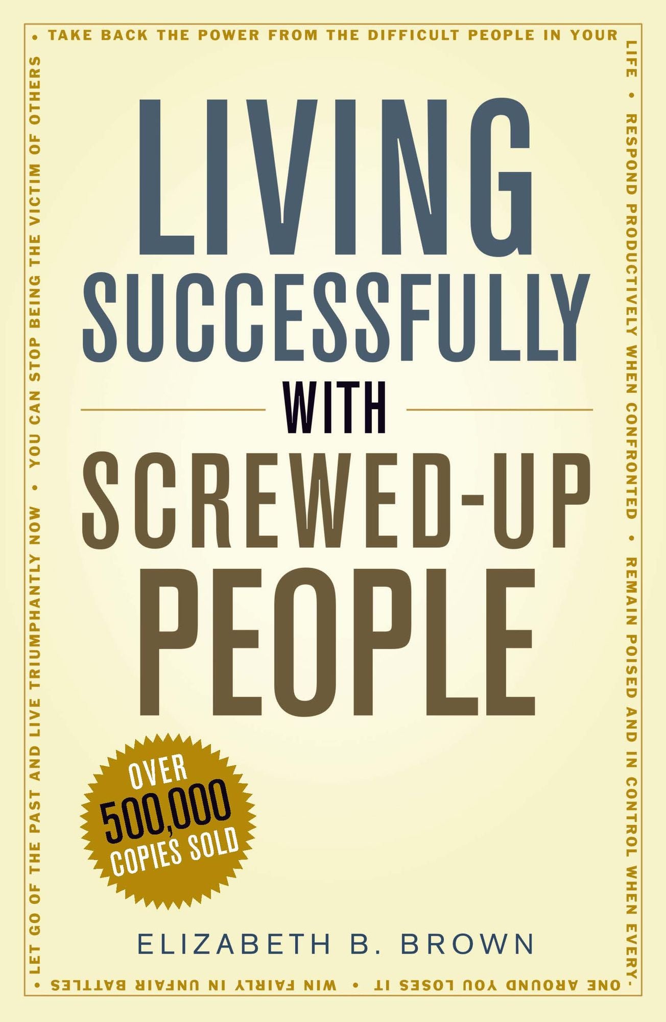 Living Successfully With Screwed-Up People