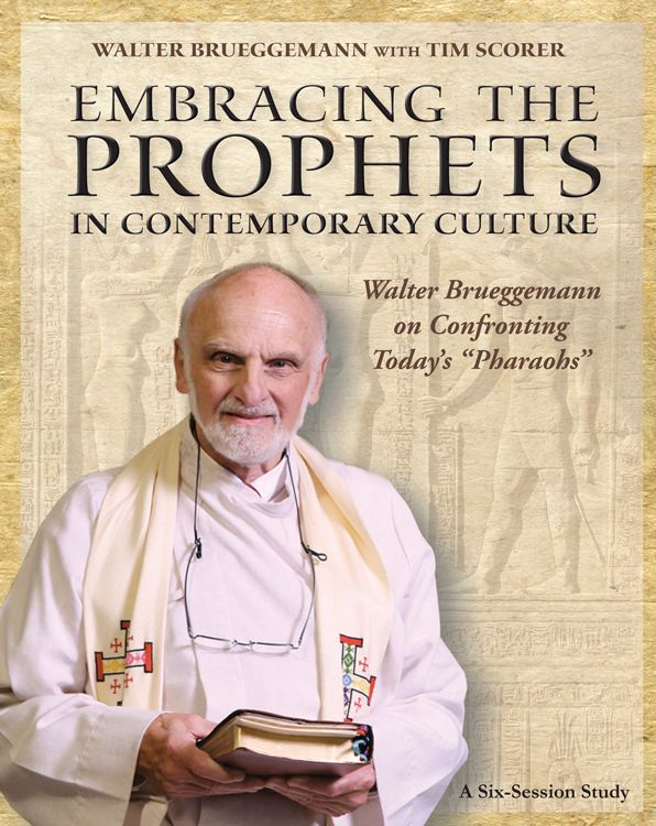 Embracing the Prophets in Contemporary Culture: Walter Brueggemann on Confronting Today's "Pharaohs"
