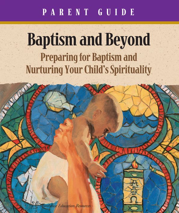 Baptism & Beyond Parent Guide: Preparing for Baptism and Nurturing Your Child's Spirituality