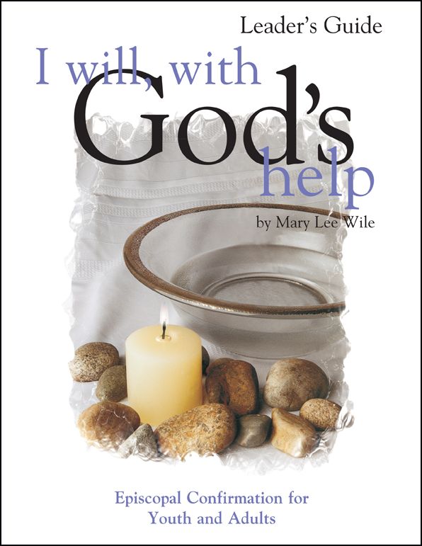 I Will With God's Help Leader Guide: Episcopal Confirmation for Youth and Adult