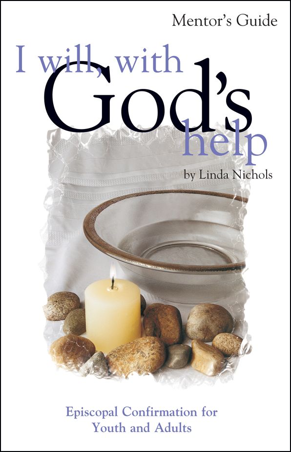 I Will With God's Help Mentor Guide: Episcopal Confirmation for Youth and Adult