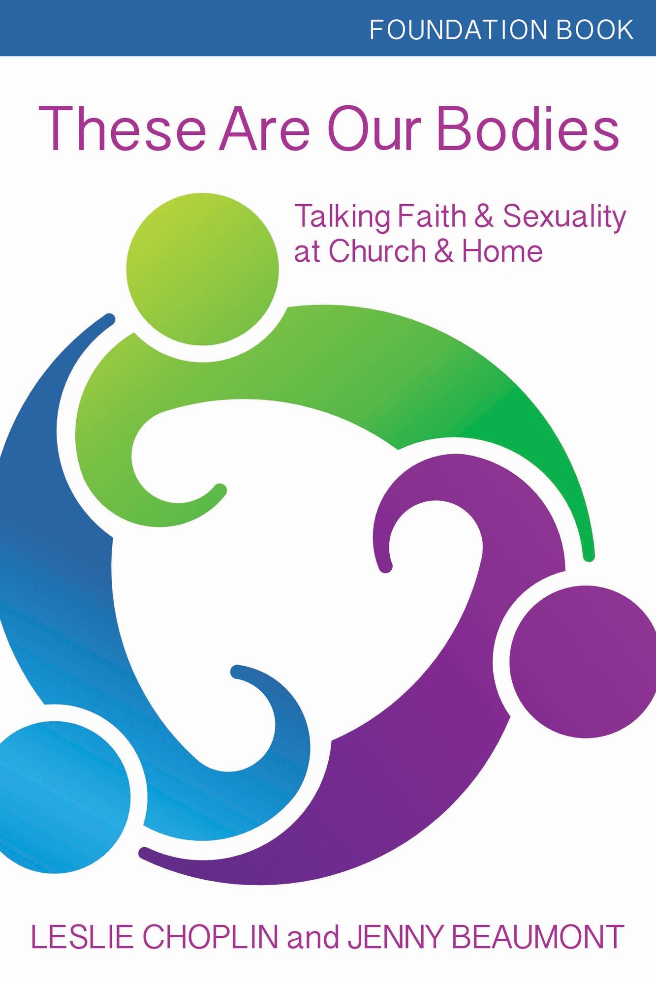 These Are Our Bodies: Talking Faith & Sexuality at Church & Home - Foundation Book
