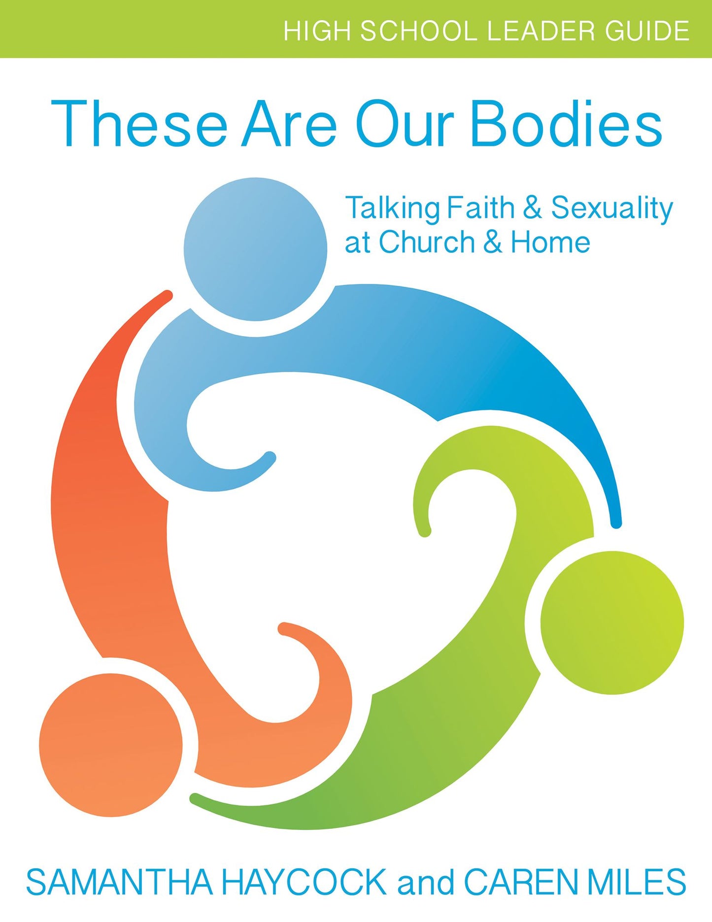 These Are Our Bodies: Talking Faith & Sexuality at Church & Home (High School Leader Guide)