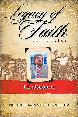 Legacy of Faith Collection: T. L. Osborn