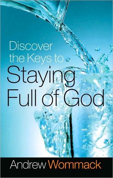 Discover the Keys to Staying Full of God