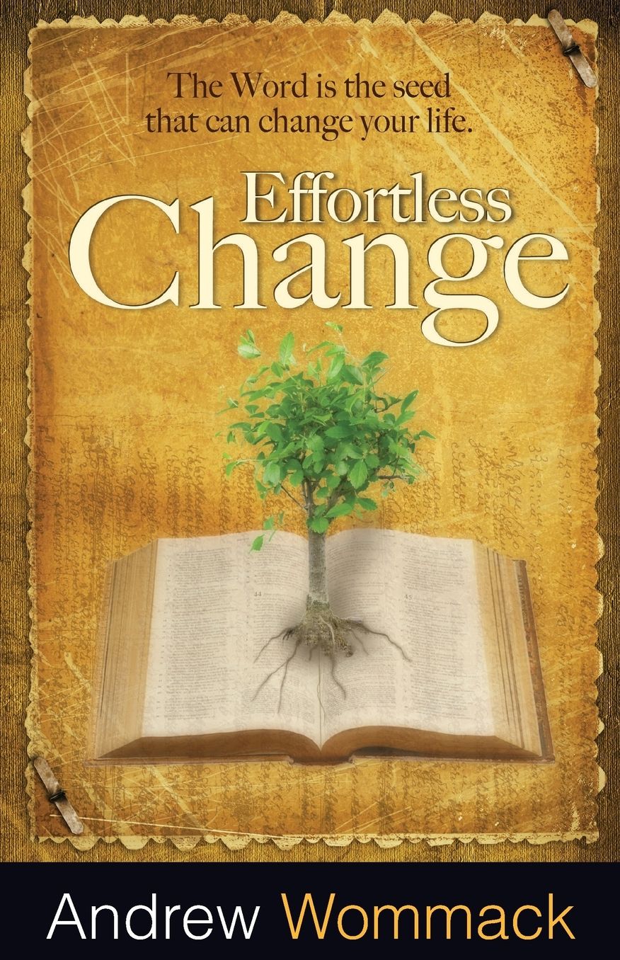 Effortless Change: The Word is the Seed That Can Change Your Life