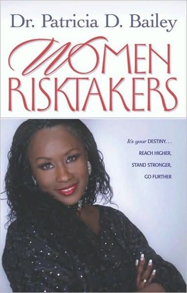 Women Risktakers: It's Your Destiny...Reach Higher, Stand Stronger, Press Harder