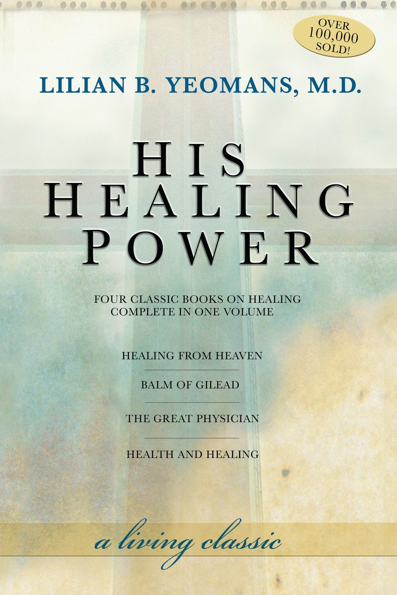 His Healing Power: Four Classic Books on Healing, Complete in One Volume