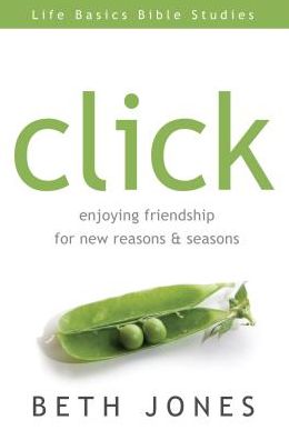 Click: Enjoying Friendship for New Reasons and Seasons