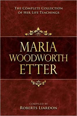 Marie Woodworth Etter Collection: The Complete Collection Of Her Life Teachings