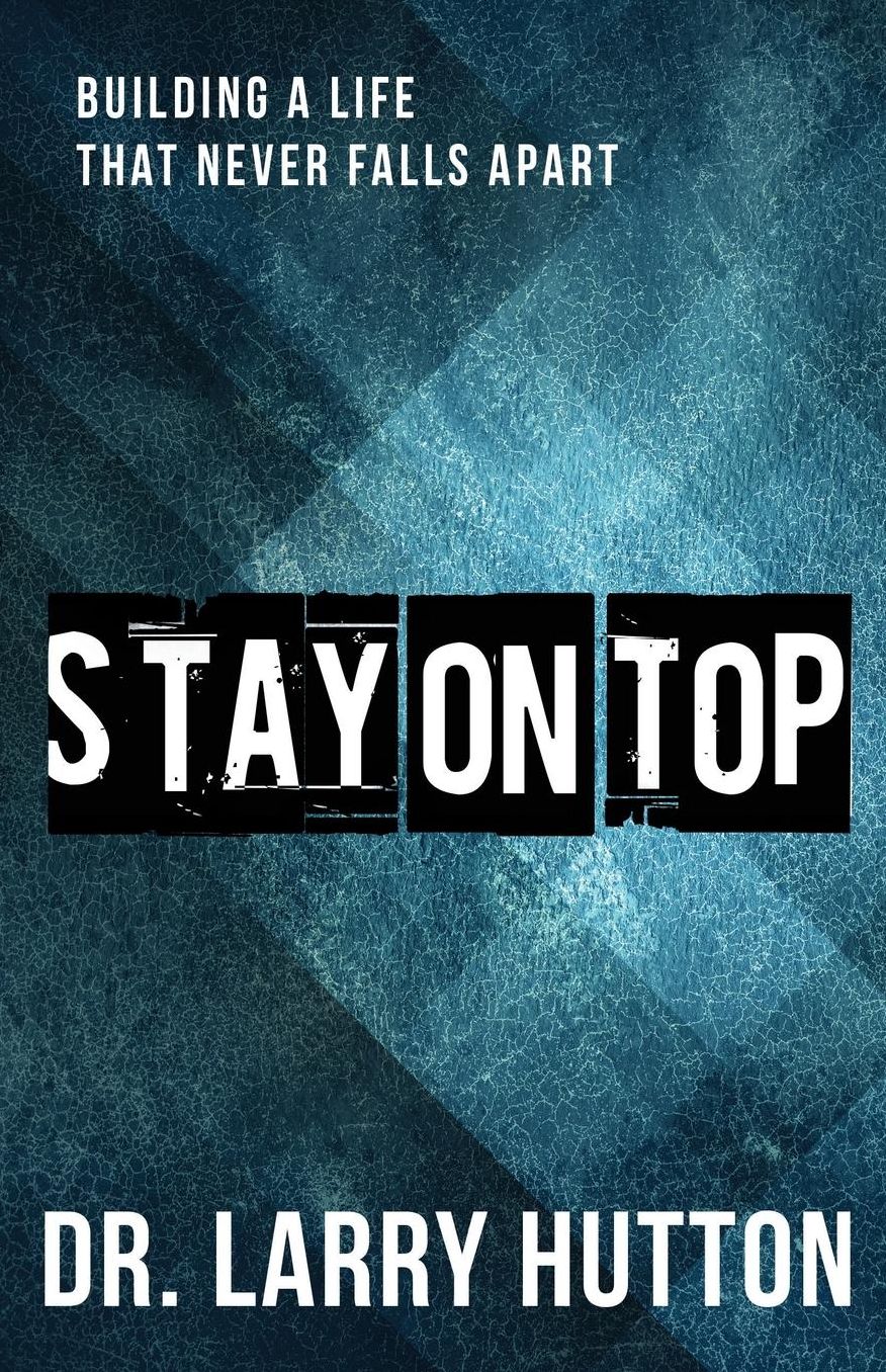 Stay on Top: Building a Life That Never Falls Apart