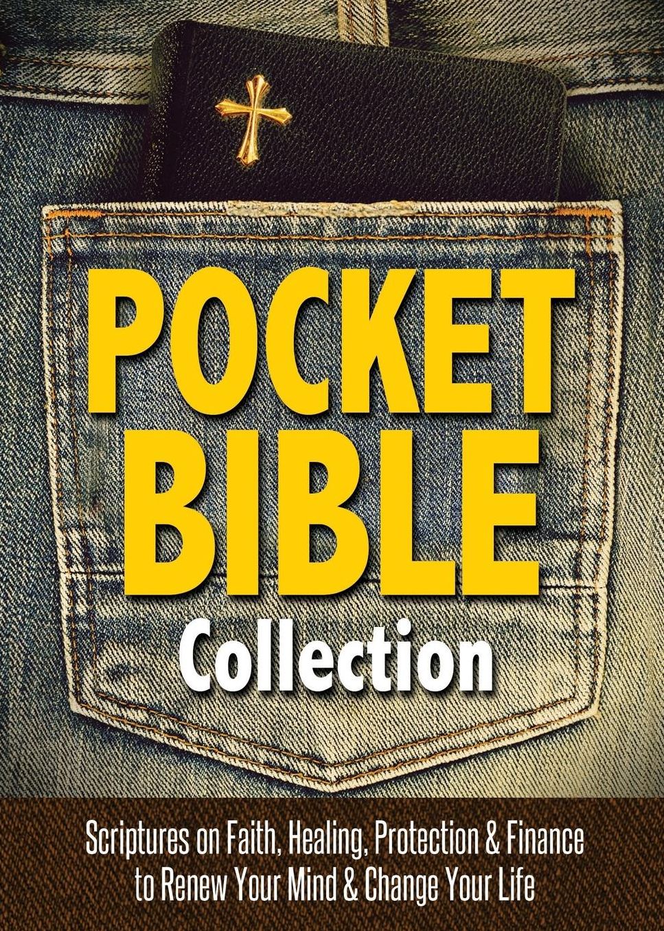 Pocket Bible Collection: A Collection of Scriptures to Renew Your Mind and Change Your Life