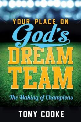 Your Place on God's Dream Team: The Making of Champions