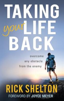 Taking Your Life Back: Overcome Any Obstacle From the Enemy