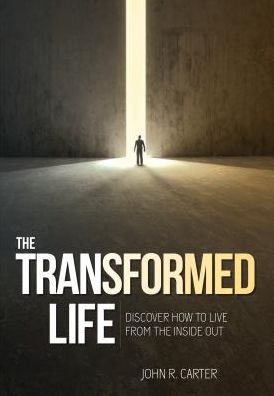 Transformed Life: Discover How to Live from the Inside Out