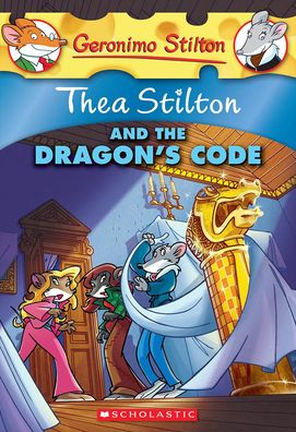 Thea Stilton and the Dragon's Code (Geronimo Stilton: Thea Series #1)